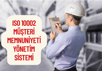 ISO 10002 Müşteri Memnuniyeti Yönetim Sistemi